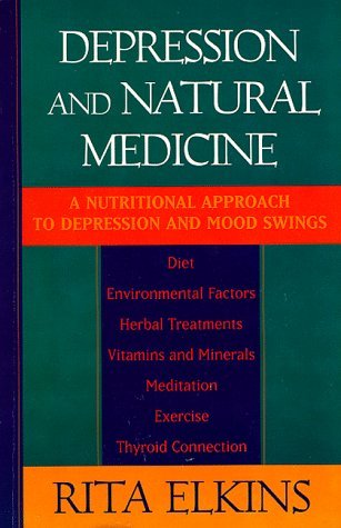 Rita Elkins/Depression & Natural Medicine: Enhance Your Body