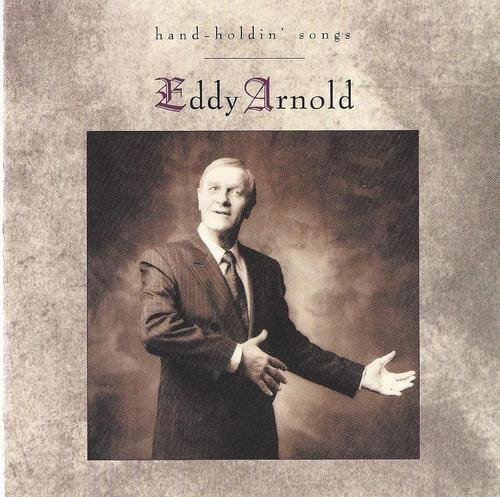 Eddy Arnold/Hand Holdin' Songs