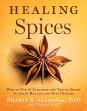 Bharat B. Aggarwal Healing Spices How To Use 50 Everyday And Exotic Spices To Boost 