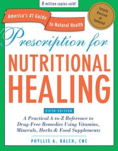 Phyllis A. Balch/Prescription For Nutritional Healing@A Practical A-To-Z Reference To Drug-Free Remedie@0005 Edition;Revised, Update