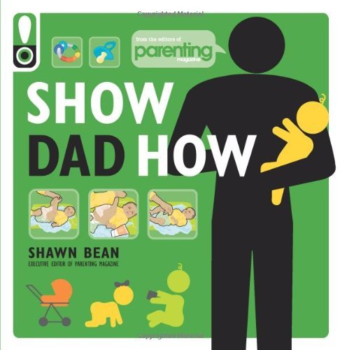 Shawn Bean/Show Dad How (Parenting Magazine)@The Brand-New Dad's Guide to Baby's First Year@Original
