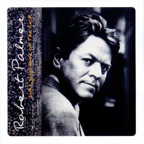 Robert Palmer/Some Guys Have All The Luck@Import-Eu