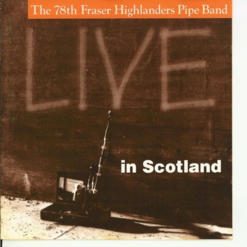 78th Fraser Highlanders/Live In Scotland