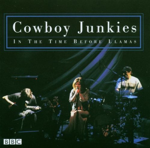 Cowboy Junkies/In The Time Before Llamas@Import-Gbr