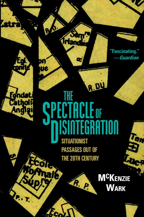 Mckenzie Wark The Spectacle Of Disintegration 