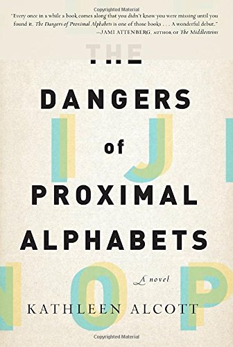 Kathleen Alcott/The Dangers of Proximal Alphabets