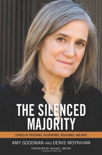 Amy Goodman/The Silenced Majority@ Stories of Uprisings, Occupations, Resistance, an