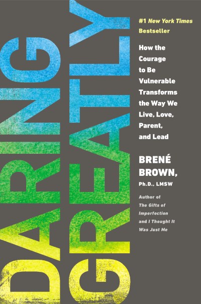 Brene Brown/Daring Greatly@How The Courage To Be Vulnerable Transforms The W