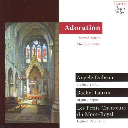Adoration/Adoration@Dubeau*angele (Vln)@Petits Chanteurs Du Mont-Royal