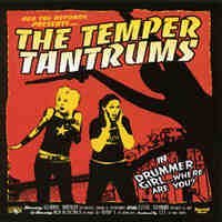 Temper Tantrums/Drummer Girl Where Are You?