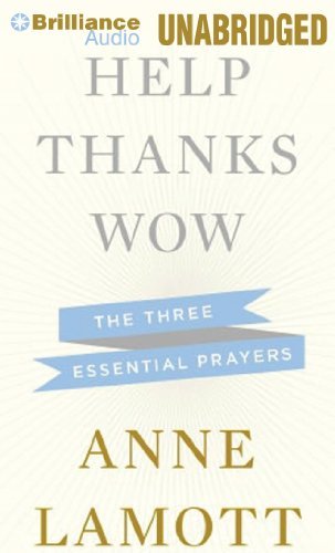 Anne Lamott Help Thanks Wow The Three Essential Prayers 