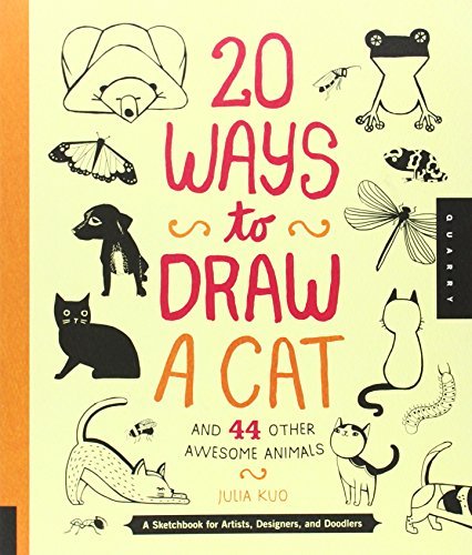 Julia Kuo/20 Ways to Draw a Cat and 44 Other Awesome Animals@ A Sketchbook for Artists, Designers, and Doodlers