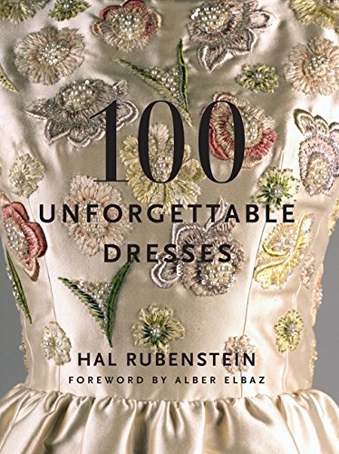 Hal Rubenstein 100 Unforgettable Dresses 