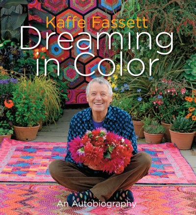 Kaffe Fassett/Kaffe Fassett@ Dreaming in Color: An Autobiography