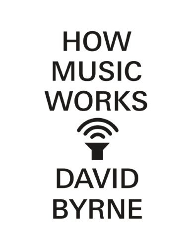 David Byrne/How Music Works