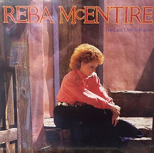 Reba Mcentire/Last One To Know