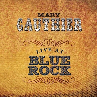 Mary Gauthier/Live At Blue Rock@Import-Gbr