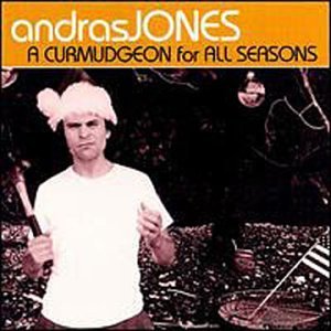 Andras Jones/Curmudgeon For All Seasons