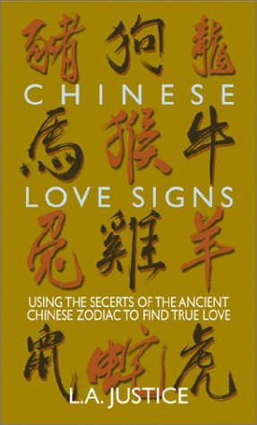 L. A. Justice/Chinese Love Signs: Using The Secrets Of The Ancie