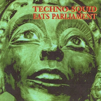 Techno-Squid Eats Parliament/Techno-Squid Eats Parliament