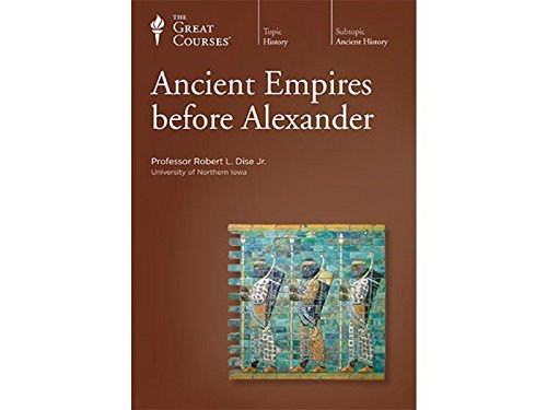 Ancient Empires Before Alexander/Great Courses