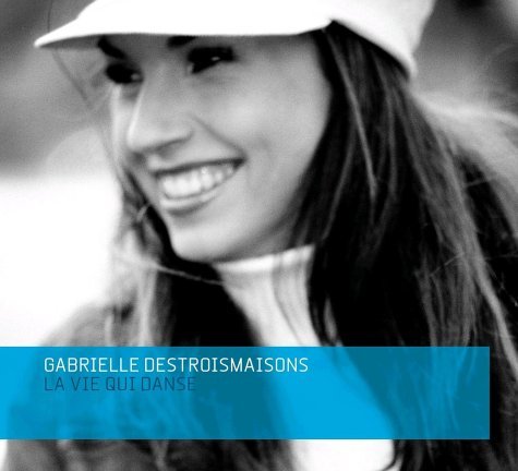 Gabrielle Destroismaisons/Vie Qui Danse@Import-Can
