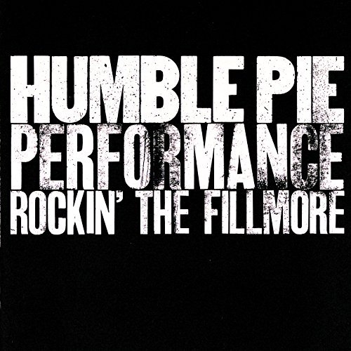 Humble Pie/Performance: Rockin The Fillmo