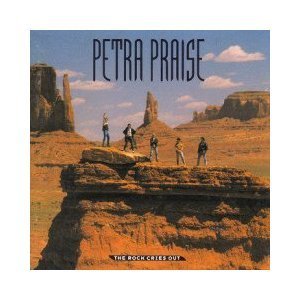 Petra Petra Praise The Rock Cries Out 