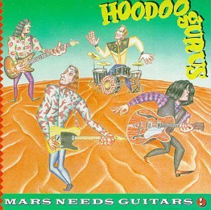 Hoodoo Gurus/Mars Needs Guitars@Mars Needs Guitars