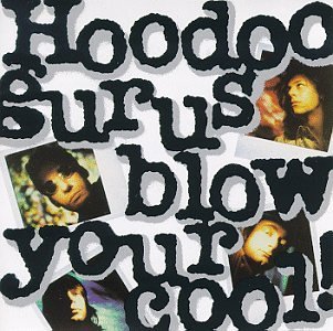 Hoodoo Gurus/Blow Your Cool