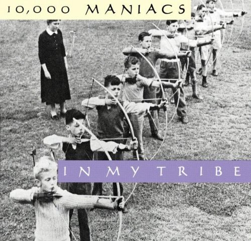 10000 Maniacs In My Tribe In My Tribe 