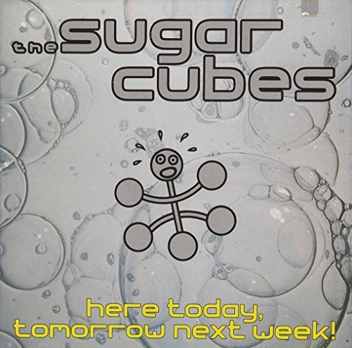 Sugarcubes Here Today Tomorrow Next Week 