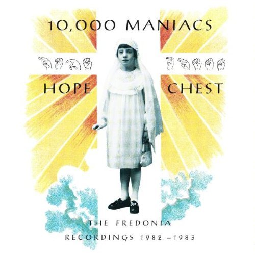 10000 Maniacs Hope Chest Fredonia Recordings Hope Chest Fredonia Recordings 