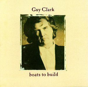 Guy Clark/Boats To Build