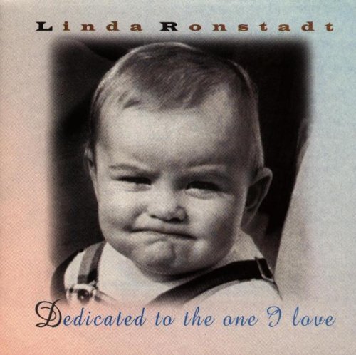 Linda Ronstadt/Dedicated To The One I Love