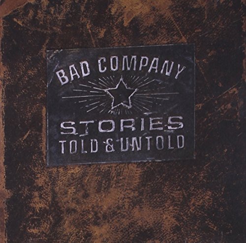 Bad Company Stories Told & Untold 