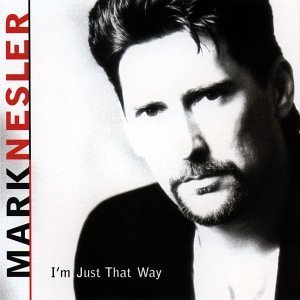 Mark Nesler/I'M Just That Way