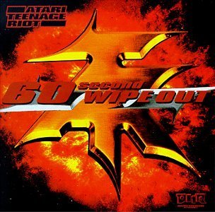 Atari Teenage Riot/60 Second Wipe Out