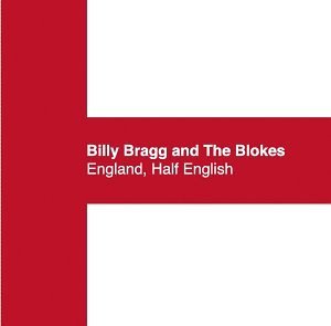 Billy & The Blokes Bragg/England Half English