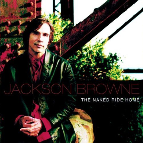 Jackson Browne/Naked Ride Home