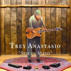 Trey Anastasio/Seis De Mayo