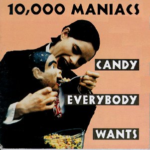 10000 Maniacs/Candy Everybody Wants
