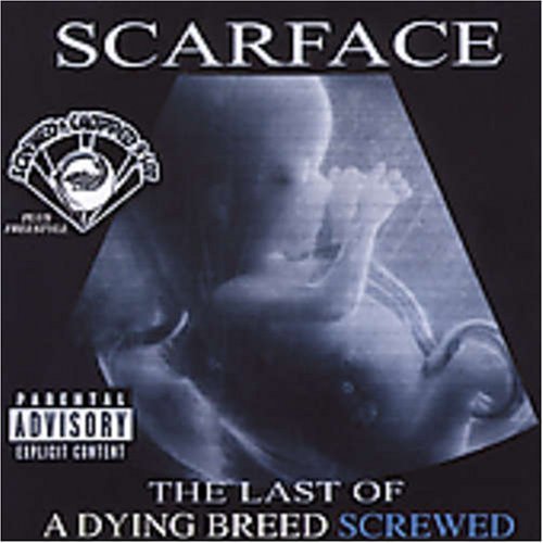 Scarface/Last Of A Dying Breed-Chopped@Explicit Version@Screwed Version