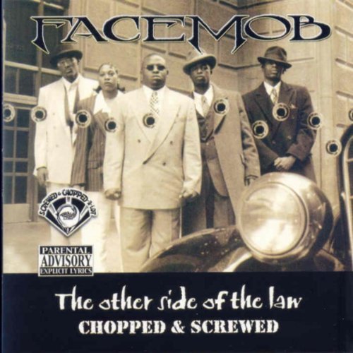 Facemob/Other Side Of The Law-Chopped@Explicit Version@Screwed Version
