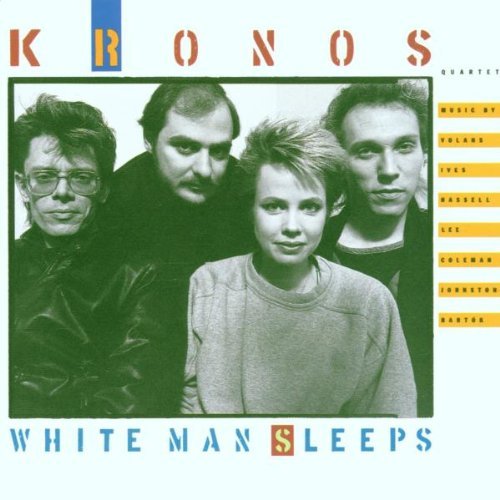 Kronos Quartet White Man Sleeps Kronos Qt 