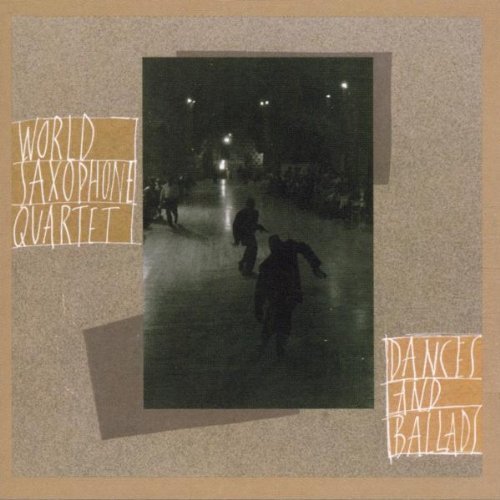 World Saxophone Quartet/Dances & Ballads
