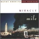 Wayne & The President Horvitz/Miracle Mile
