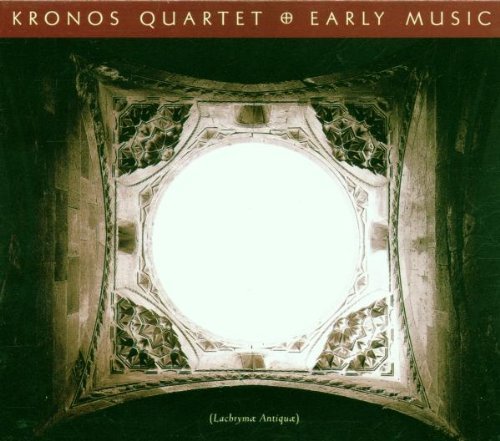 Kronos Quartet/Early Music@Kronos Qt
