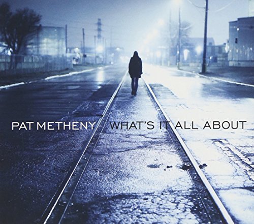 Pat Metheny/What's It All About