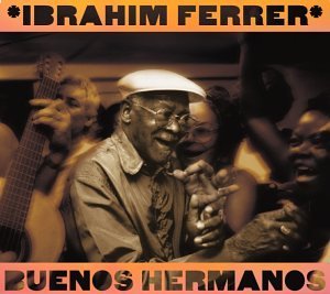 Ibrahim Ferrer/Buenos Hermanos